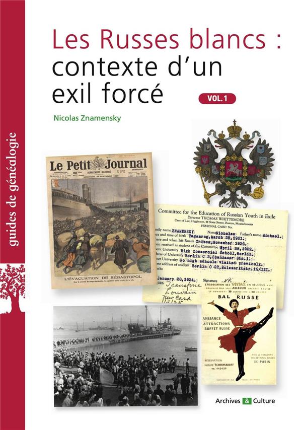 Couverture. Éditions Archives & Culture. Les russes blancs. Volume 1 - contexte d'un exil forcé, par Nicolas Znamensky. 2023-03-16